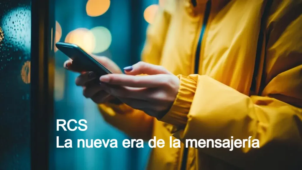 RCS: La nueva era de la mensajería llega a tu móvil