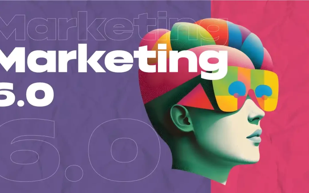 Marketing 6.0: conectando marcas y personas en la era digital